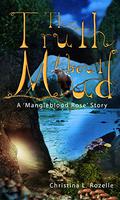 The Truth about Mud  (Mangleblood Rose #1) by Christina L. Rozelle