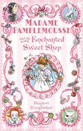 Madame Pamplemousse and the Enchanted Sweet Shop (Madame Pamplemousse #3) by Rupert Kingfisher