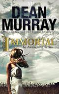 Immortal (The Awakening Series #2) by Dean Murray