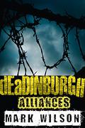 dEaDINBURGH: Alliances (Din Eidyn Corpus #2) by Mark Wilson