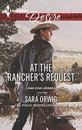 At the Rancher's Request (Lone Star Legends #3) by Sara Orwig
