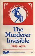 The Murderer Invisible by Philip Wylie