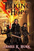 Taking Hope by James K. Burk