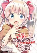 If It's for My Daughter, I'd Even Defeat a Demon Lord Manga, Vol. 5 (漫画 うちの娘の為ならば、俺はもしかしたら魔王も倒せるかもしれない / If It's for My Daughter, I'd Even Defeat a Demon Lord (Manga) #5) by CHIROLU