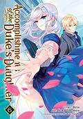 Accomplishments of the Duke's Daughter  (Manga) Vol. 6 (Accomplishments of the Duke’s Daughter (Manga) #6) by Reia