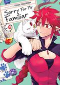 Sorry for My Familiar, Vol. 6 (Sorry for My Familiar #6) by Tekka Yaguraba