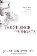The Silence of Ghosts: A Novel by Jonathan Aycliffe