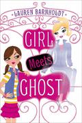 Girl Meets Ghost (Girl Meets Ghost #1) by Lauren Barnholdt