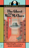 The Ghost and Mrs. McClure (Haunted Bookshop Mystery #1) by Alice Kimberly
