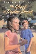The Ghost of Poplar Point (Ghost Mysteries #4) by Cynthia C. DeFelice