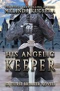 His Angelic Keeper (His Angelic Keeper #1) by Melinda Kucsera