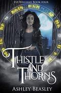 Thistle and Thorns (Eve Williams #4) by Ashley Beasley