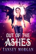Out of the Ashes  (The Hellbound Hellion #1) by Tansey Morgan