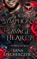 A Symphony of Savage Hearts by Lana Pecherczyk