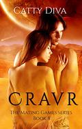 Cravr (The Mating Games #8) by Catty Diva