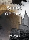 Seeds of Time: An Eagle Glen Trilogy Book (Eagle Glen #1) by K.C. Dyer