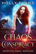 Chaos Conspiracy (Sacrificial Magic #1) by Holly Evans