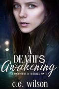 A Death's Awakening (Somewhere-in-Between #3) by C.E. Wilson