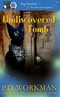 Undiscovered Tomb (Reg Rawlins, Psychic Investigator #15) by P.D. Workman