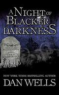 A Night of Blacker Darkness: Being the Memoir of Frederick Whithers As Edited by Cecil G. Bagsworth III by Dan Wells