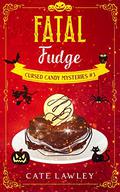 Fatal Fudge (Cursed Candy Mysteries #3) by Cate Lawley