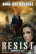 Resist  (Among Us Trilogy) (Among Us #2) by Anne-Rae Vasquez