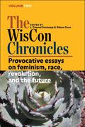 The WisCon Chronicles, Vol. 2: Provocative essays on feminism, race, revolution, and the future (The WisCon Chronicles #2) by Laurie J. Marks
