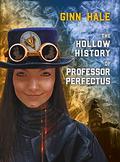 The Hollow History of Professor Perfectus by Lisa Cordileone