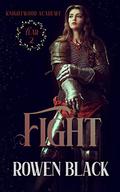 Fight (Knightwood Academy #2) by Rowen Black