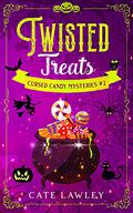 Twisted Treats (Cursed Candy Mysteries #2) by Cate Lawley