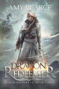 Dragon Redeemer (World of Aluvia #3) by Amy Bearce