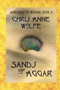 Sands of Aggar (Amazons of Aggar #3) by Chris Anne Wolfe