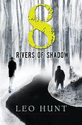 Eight Rivers of Shadow (13 Days of Midnight #2) by Leo Hunt