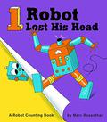 One Robot Lost His Head : Counting with Robots by Marc Rosenthal