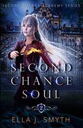 Second Chance Soul (Second Chance Academy #2) by Ella J. Smyth