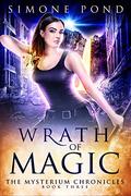 Wrath of Magic (The Mysterium Chronicles #3) by Simone Pond