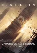 Chronicle of the Eternal: Volume 1 by D. Wolfin