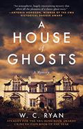 A House of Ghosts by W.C. Ryan