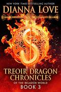 Treoir Dragon Chronicles of the Belador World: Book 3 (Chronicles of the Belador World #3) by Dianna Love