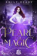 Pearl of Magic: A Little Mermaid Romance by Emily Deady