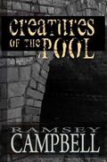 Creatures of the Pool by Ramsey Campbell