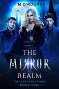 The Mirror Realm  (Book One)  (The Lacey Swift Series 1) by Tim O'Rourke