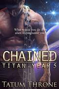Chained (Titan Year #5) by Tatum Throne