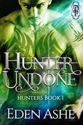 Hunter Undone (Hunters of Willow Creek #1) by Eden Ashe