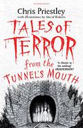 Tales of Terror from the Tunnel's Mouth by Chris Priestley