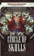Circle of Skulls (Forgotten Realms: Ed Greenwood Presents Waterdeep #6) by James P. Davis