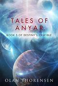 Tales of Anyar (Destiny's Crucible #5) by Olan Thorensen