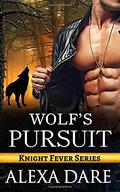 Wolf's Pursuit (Knight Fever #2) by Alexa Dare