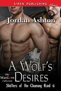 A Wolf's Desires (Shifters of the Claiming Kind #6) by Jordan Ashton