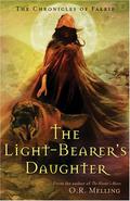 The Light-Bearer's Daughter (The Chronicles of Faerie #3) by O.R. Melling
